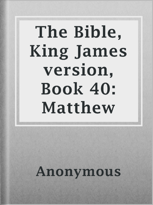 Title details for The Bible, King James version, Book 40: Matthew by Anonymous - Available